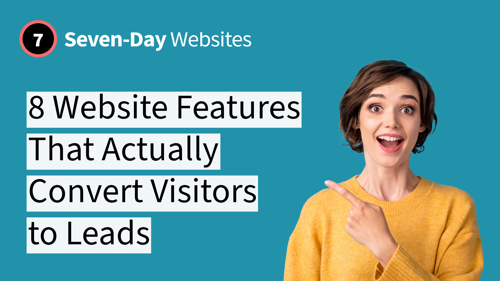 A smiling woman in a yellow sweater points to the left, where bold text reads, 8 Website Features That Actually Convert Visitors to Leads. The title Seven-Day Websites appears at the top on a blue background.